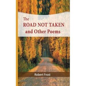 The Road Not Taken and Other Poems -- Robert Frost